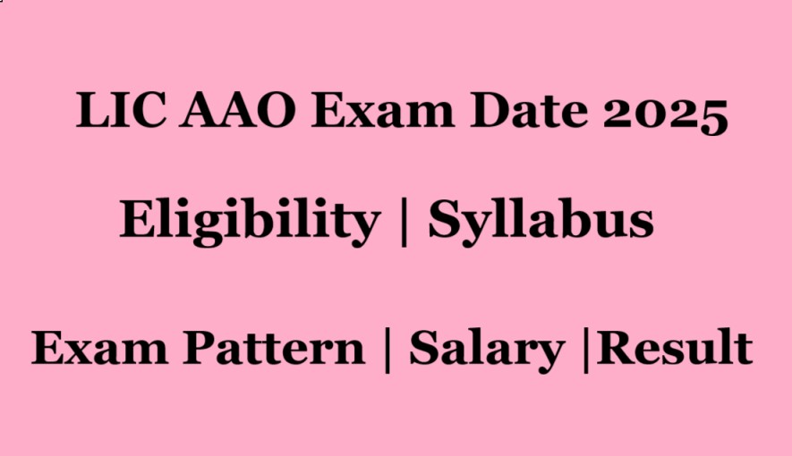 LIC AAO Exam Date 2025