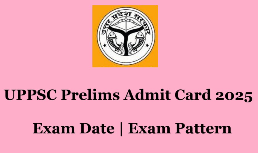 UPPSC Prelims Admit Card 2025