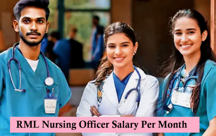 RML Nursing Officer Salary Per Month
